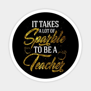 It takes a lot of sparkle to be a teacher Magnet